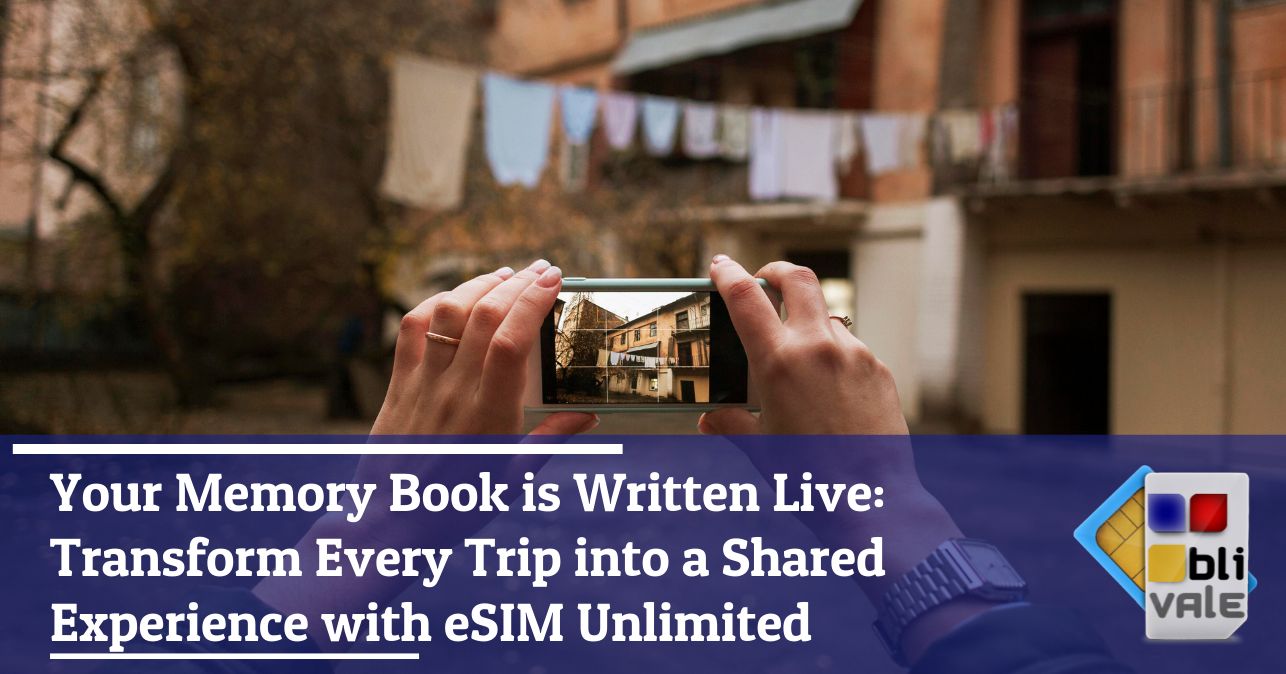 blivale_image_en_Memory Album is Written Live Transform Every Trip into an Experience_643x33 Your Memory Book is Written Live: Transform Every Trip into a Shared Experience with eSIM Unlimited